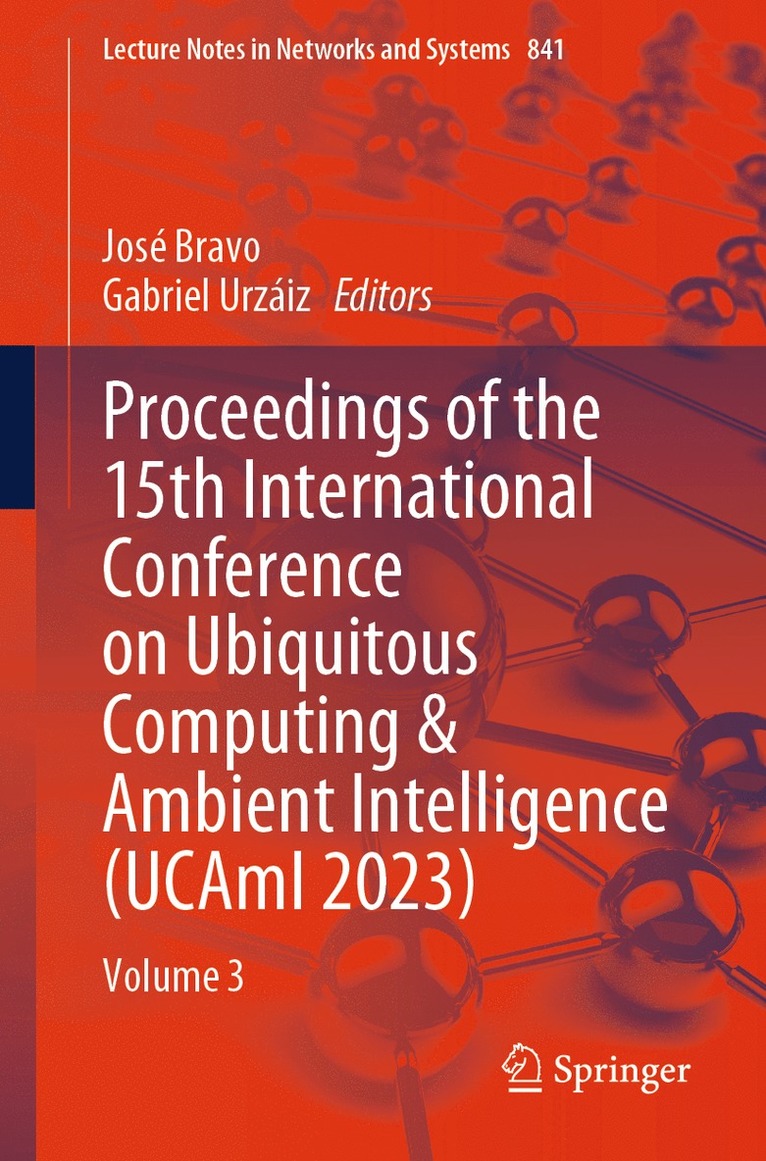 José Bravo, Gabriel Urzáiz, Gabriel Bravo, José - Proceedings of the 15th International Conference on Ubiquitous Computing & Ambient Intelligence (UCAmI 2023), Häftad