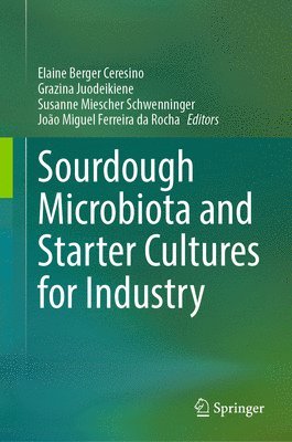 Sourdough Microbiota and Starter Cultures for Industry 1
