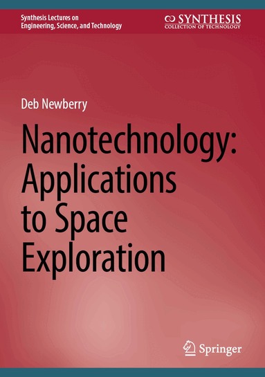 Deb Newberry - Nanotechnology: Applications to Space Exploration, Inbunden