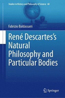 bokomslag René Descartes's Natural Philosophy and Particular Bodies