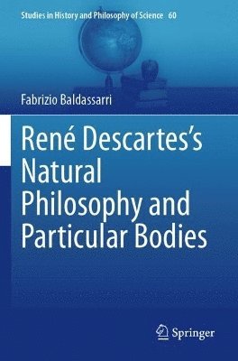 bokomslag Ren Descartess Natural Philosophy and Particular Bodies