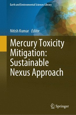 Nitish Kumar - Mercury Toxicity Mitigation: Sustainable Nexus Approach, Inbunden
