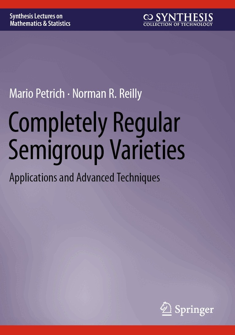 Mario Petrich, Norman R. Reilly - Completely Regular Semigroup Varieties, Häftad