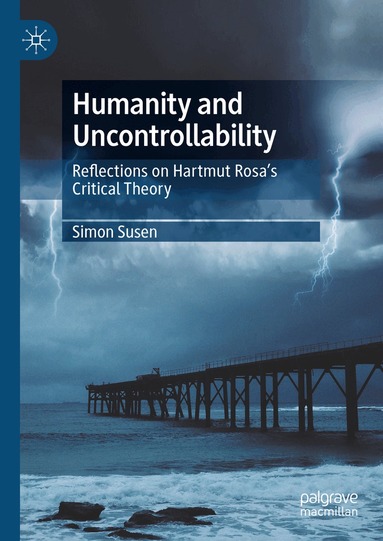 Simon Susen - Humanity and Uncontrollability, Inbunden