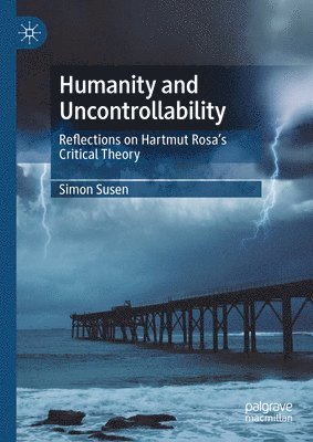 Simon Susen - Humanity and Uncontrollability, Inbunden