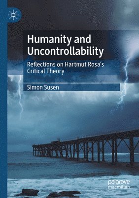 Simon Susen - Humanity and Uncontrollability, Häftad