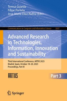Teresa Guarda, Filipe Portela, Jose Maria Diaz-Nafria - Advanced Research in Technologies, Information, Innovation and Sustainability, Häftad
