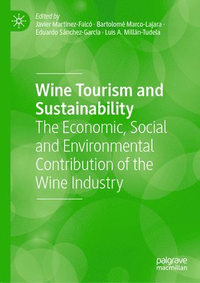 Javier Martínez-Falcó, Bartolomé Marco-Lajara, Eduardo Sánchez-García, Luis A. Millán-Tudela, Javier Martinez-Falco, Bartolome Marco-Lajara, Eduardo Sanchez-Garcia, Luis A. Millan-Tudela, Bartolomé - Wine Tourism and Sustainability, Inbunden