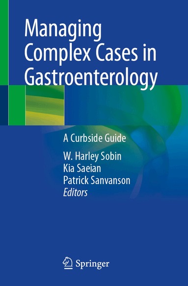 W. Harley Sobin, Kia Saeian, Patrick Sanvanson - Managing Complex Cases in Gastroenterology, Häftad