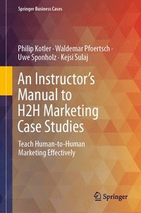 bokomslag An Instructor's Manual to H2H Marketing Case Studies