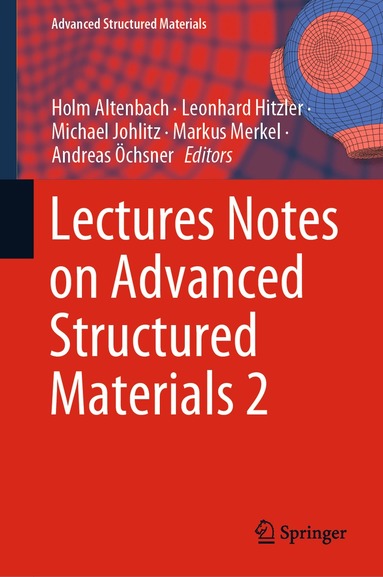 Holm Altenbach, Leonhard Hitzler, Michael Johlitz, Markus Merkel, Andreas Öchsner - Lectures Notes on Advanced Structured Materials 2, Inbunden