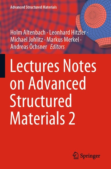 Holm Altenbach, Leonhard Hitzler, Michael Johlitz, Markus Merkel, Andreas Öchsner - Lectures Notes on Advanced Structured Materials 2, Häftad