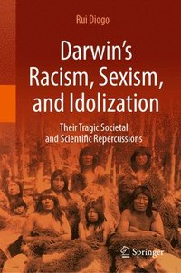 bokomslag Darwins Racism, Sexism, and Idolization