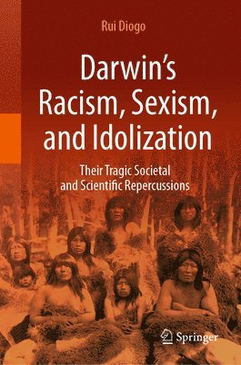 Rui Diogo - Darwin’s Racism, Sexism, and Idolization, Inbunden