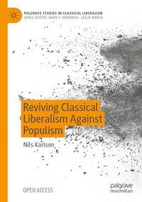 bokomslag Reviving Classical Liberalism Against Populism