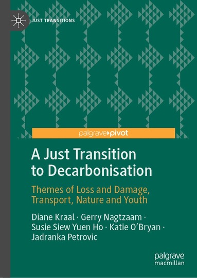 Diane Kraal, Gerry Nagtzaam, Susie Siew Yuen Ho, Katie O’Bryan, Jadranka Petrovic - Just Transition to Decarbonisation, Inbunden