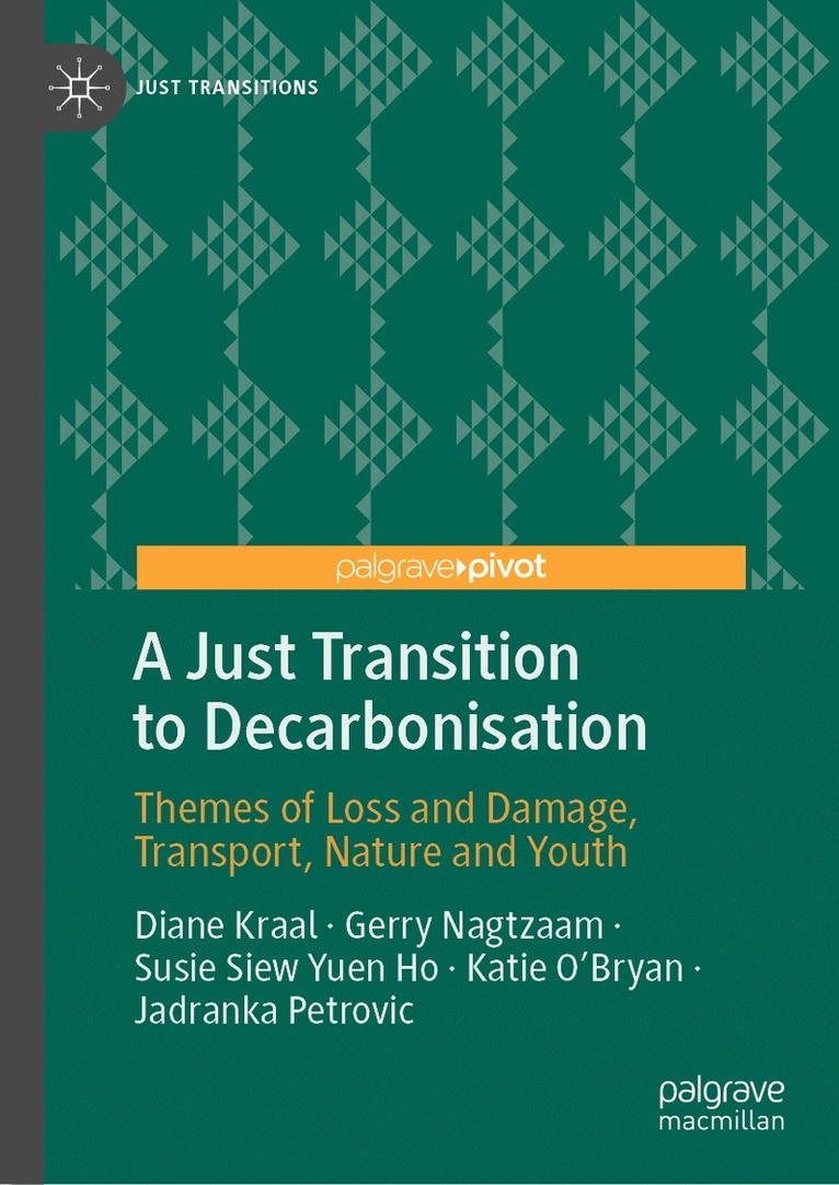 Diane Kraal, Gerry Nagtzaam, Susie Siew Yuen Ho, Katie O’Bryan, Jadranka Petrovic, Katie O'Bryan - Just Transition to Decarbonisation, Inbunden