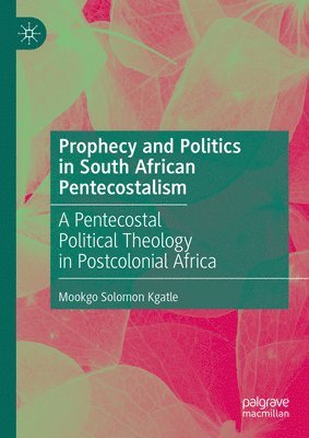 Prophecy and Politics in South African Pentecostalism 1