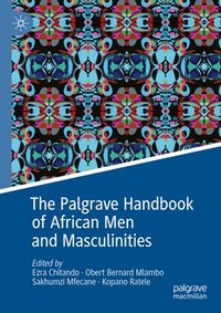 bokomslag The Palgrave Handbook of African Men and Masculinities
