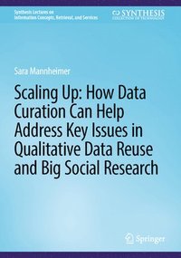 bokomslag Scaling Up: How Data Curation Can Help Address Key Issues in Qualitative Data Reuse and Big Social Research