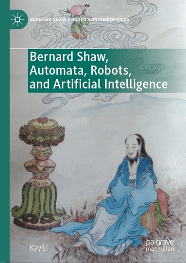 Kay Li - Bernard Shaw, Automata, Robots, and Artificial Intelligence, Inbunden