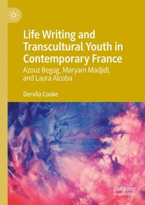 Life Writing and Transcultural Youth in Contemporary France 1