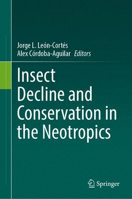 bokomslag Insect Decline and Conservation in the Neotropics