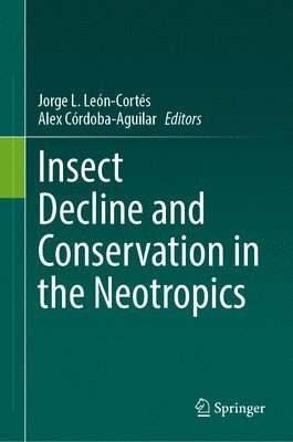 Insect Decline and Conservation in the Neotropics 1