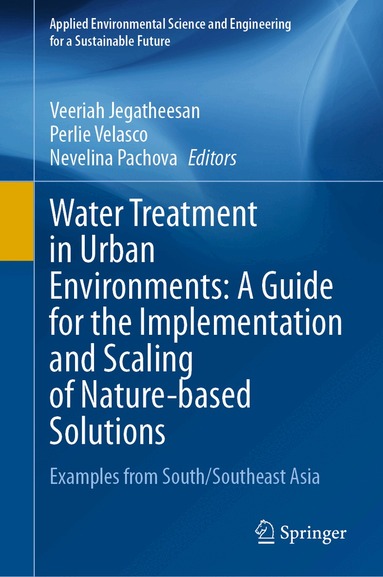 Veeriah Jegatheesan, Perlie Velasco, Nevelina Pachova - Water Treatment in Urban Environments: A Guide for the Implementation and Scaling of Nature-based Solutions, Inbunden