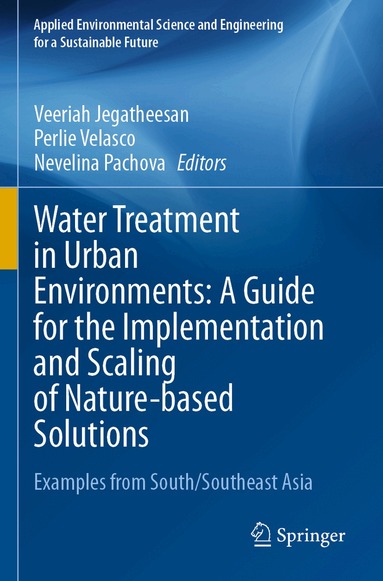 Veeriah Jegatheesan, Perlie Velasco, Nevelina Pachova - Water Treatment in Urban Environments: A Guide for the Implementation and Scaling of Nature-based Solutions, Häftad