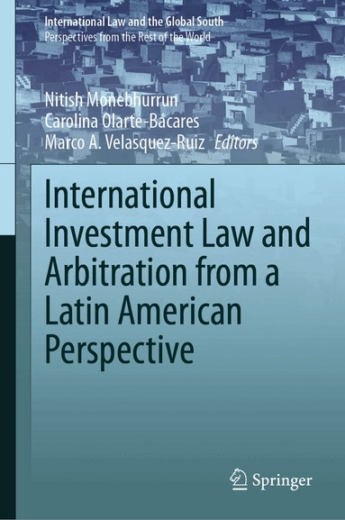 Nitish Monebhurrun, Carolina Olarte-Bácares, Marco A. Velásquez-Ruiz - International Investment Law and Arbitration from a Latin American Perspective, Inbunden
