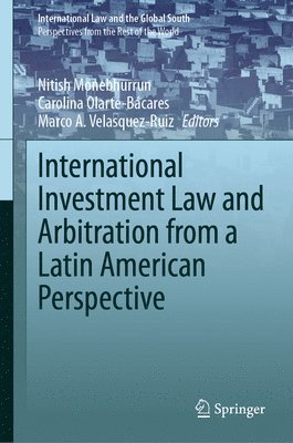International Investment Law and Arbitration from a Latin American Perspective 1