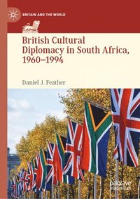 bokomslag British Cultural Diplomacy in South Africa, 19601994