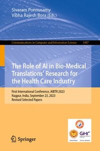 bokomslag The Role of AI in Bio-Medical Translations Research for the Health Care Industry