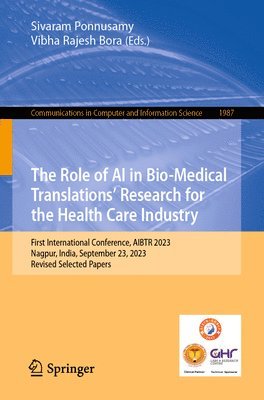 Sivaram Ponnusamy, Vibha Rajesh Bora - Role of AI in Bio-Medical Translations’ Research for the Health Care Industry, Häftad