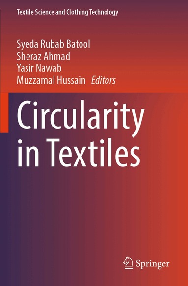 Syeda Rubab Batool, Sheraz Ahmad, Yasir Nawab, Muzzamal Hussain - Circularity in Textiles, Häftad