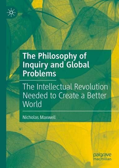 Nicholas Maxwell - Philosophy of Inquiry and Global Problems, Inbunden