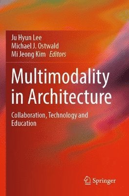 Ju Hyun Lee, Michael J. Ostwald, Mi Jeong Kim - Multimodality in Architecture, Häftad