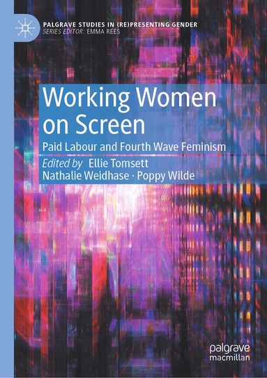 Ellie Tomsett, Nathalie Weidhase, Poppy Wilde - Working Women on Screen, Inbunden