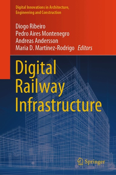 Diogo Ribeiro, Pedro Aires Montenegro, Andreas Andersson, Maria D. Martínez-Rodrigo - Digital Railway Infrastructure, Inbunden