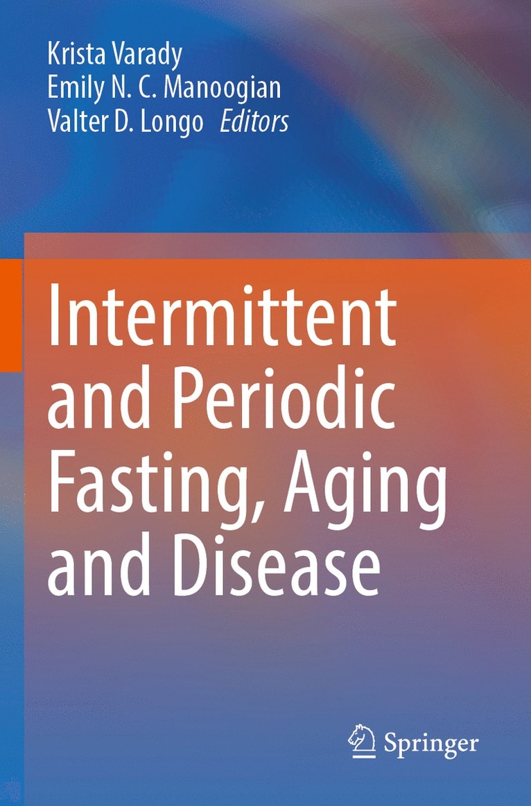 Krista Varady, Emily N.C. Manoogian, Valter D. Longo, Emily N. C. Manoogian - Intermittent and Periodic Fasting, Aging and Disease, Häftad