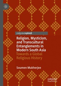 bokomslag Religion, Mysticism, and Transcultural Entanglements in Modern South Asia