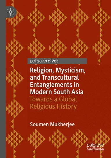 bokomslag Religion, Mysticism, and Transcultural Entanglements in Modern South Asia