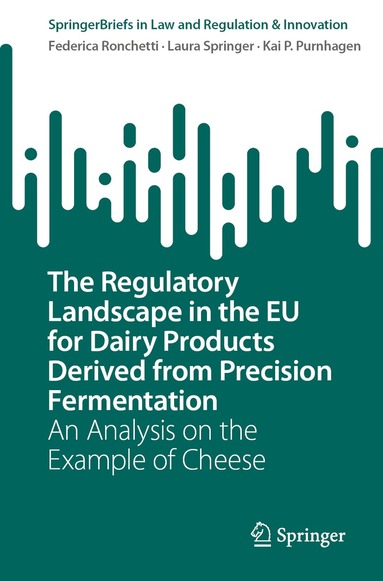 Federica Ronchetti, Laura Springer, Kai P. Purnhagen - Regulatory Landscape in the EU for Dairy Products Derived from Precision Fermentation, Häftad