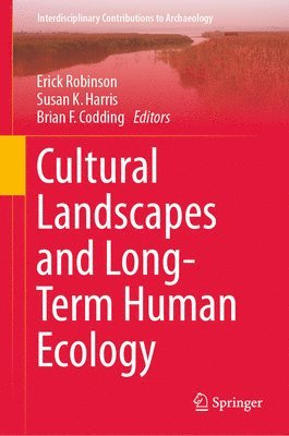 Cultural Landscapes and Long-Term Human Ecology 1