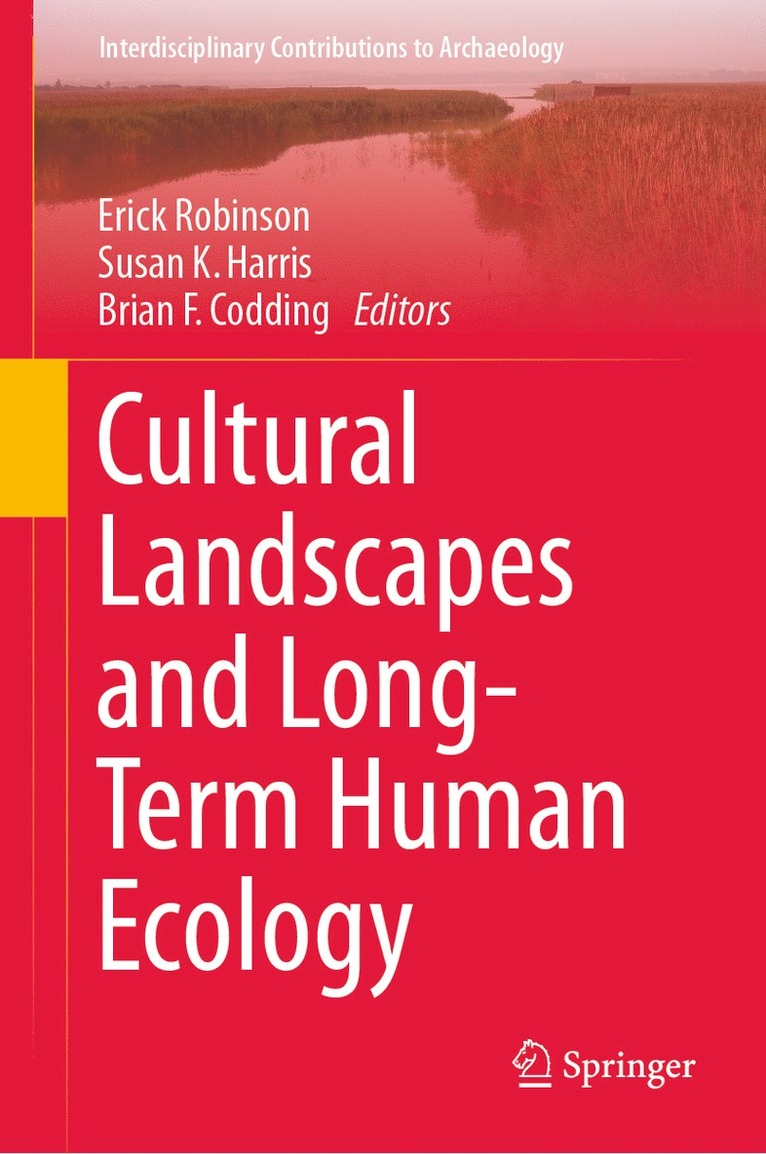 Erick Robinson, Susan K. Harris, Brian F. Codding - Cultural Landscapes and Long-Term Human Ecology, Inbunden