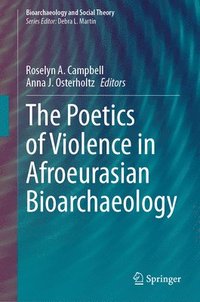 bokomslag The Poetics of Violence in Afroeurasian Bioarchaeology