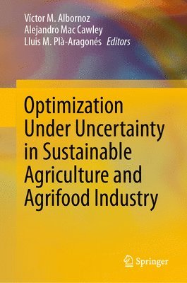 Optimization Under Uncertainty in Sustainable Agriculture and Agrifood Industry 1