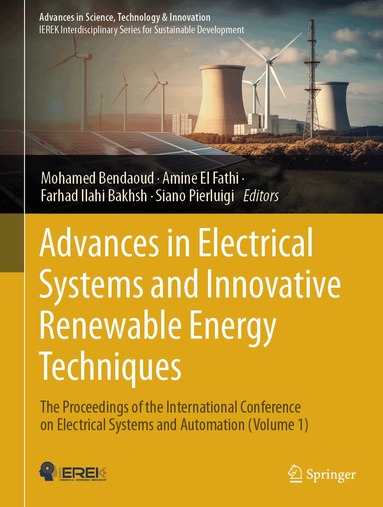 Mohamed Bendaoud, Amine El Fathi, Farhad Ilahi Bakhsh, Siano Pierluigi - Advances in Electrical Systems and Innovative Renewable Energy Techniques, Inbunden