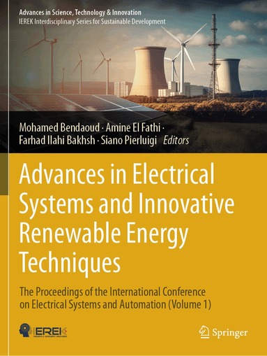 Mohamed Bendaoud, Amine El Fathi, Farhad Ilahi Bakhsh, Siano Pierluigi - Advances in Electrical Systems and Innovative Renewable Energy Techniques, Häftad